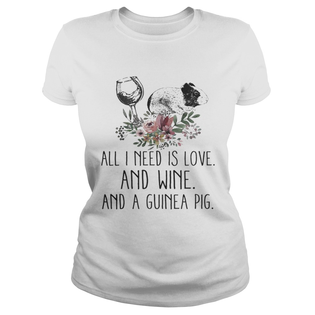 All i need is love and wine and a guinea pig Classic Ladies