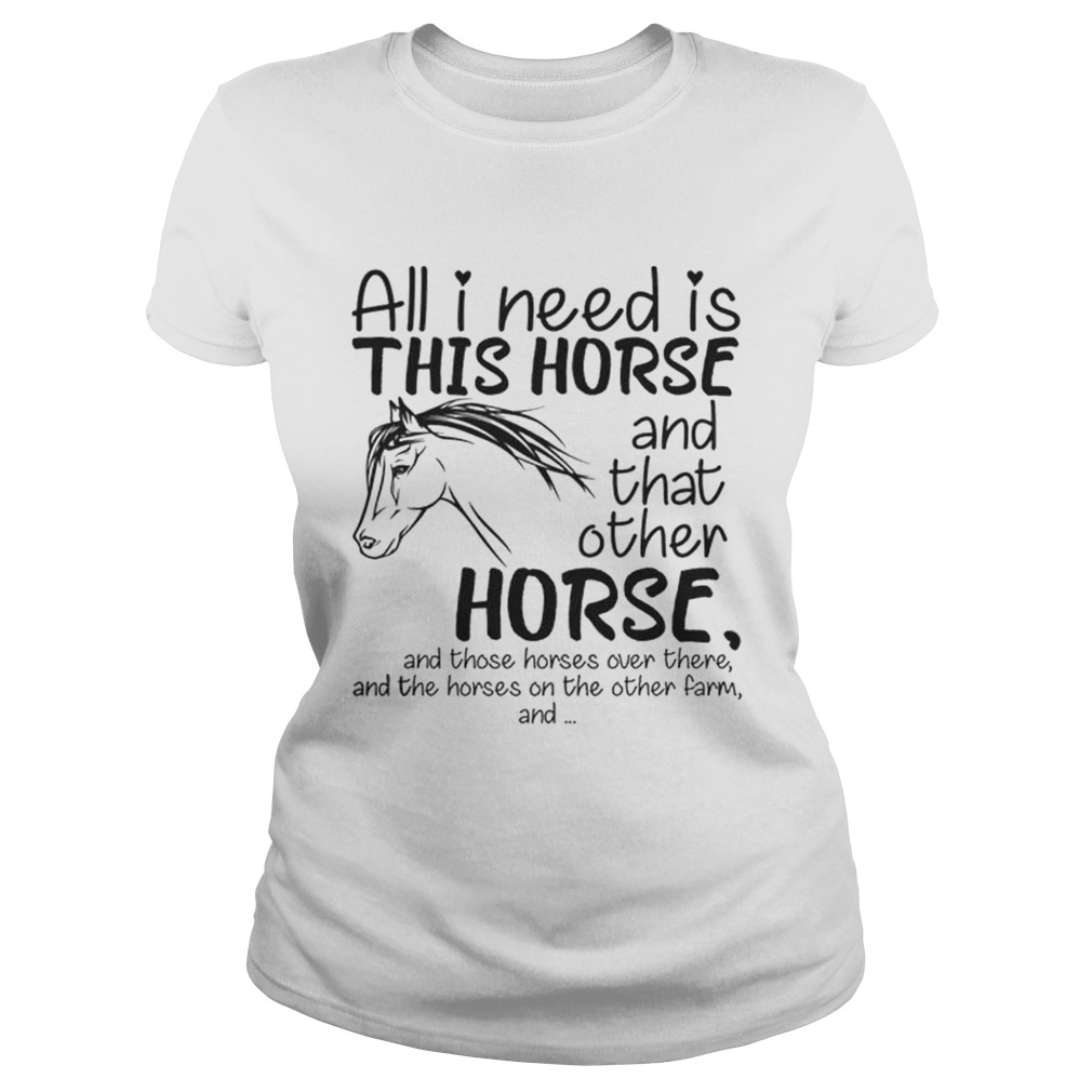 All i need is this Horse and that other Horse Classic Ladies