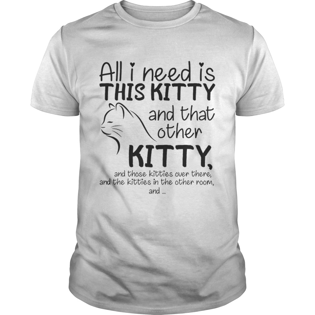 All i need is this Kitty and that other Kitty shirt - Trend Tee Shirts ...