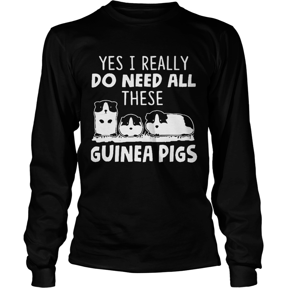 All i need is this guinea pigs LongSleeve