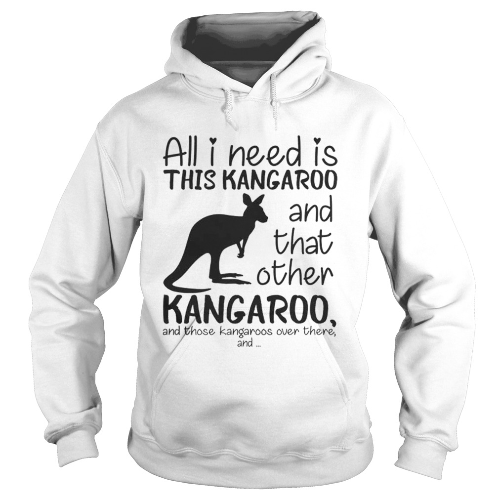 All i need is this kangaroo and that other kangaroo Hoodie