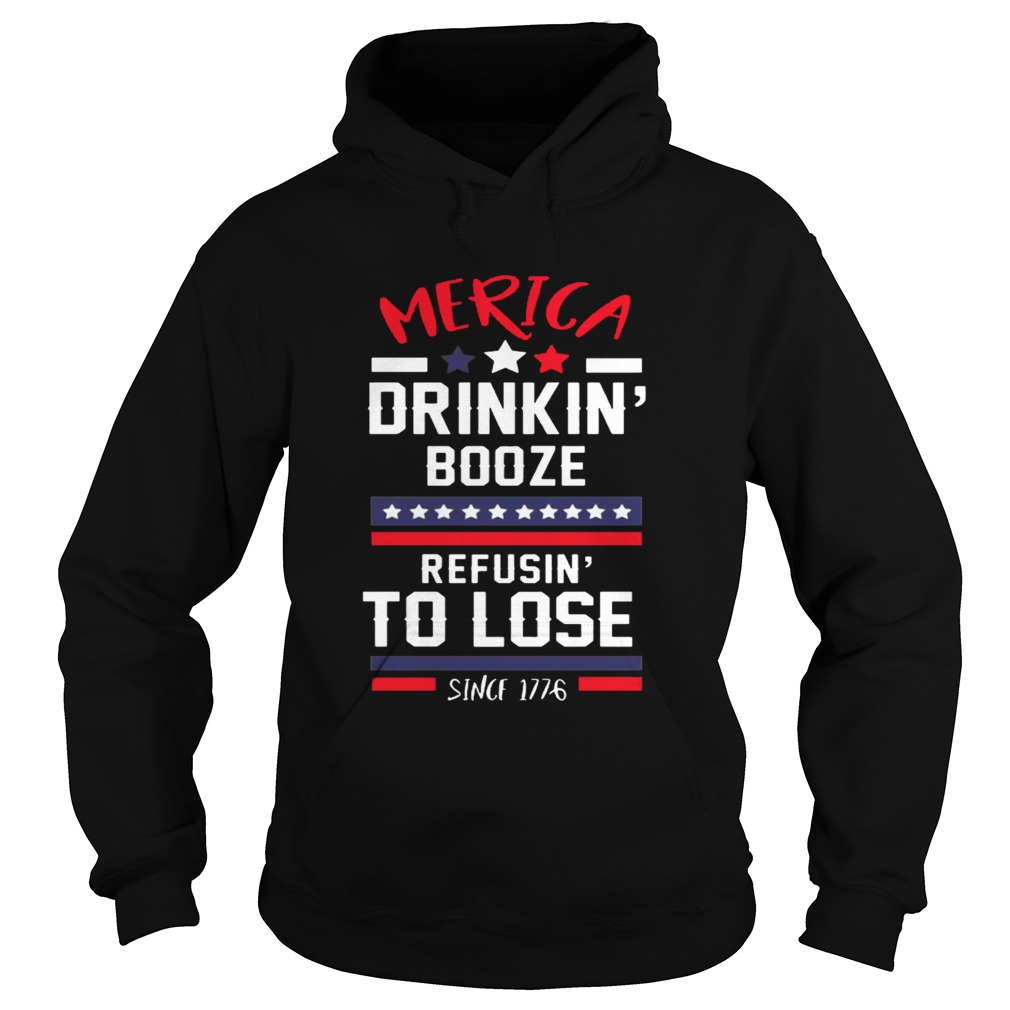 America drinking booze refusing to lose Hoodie