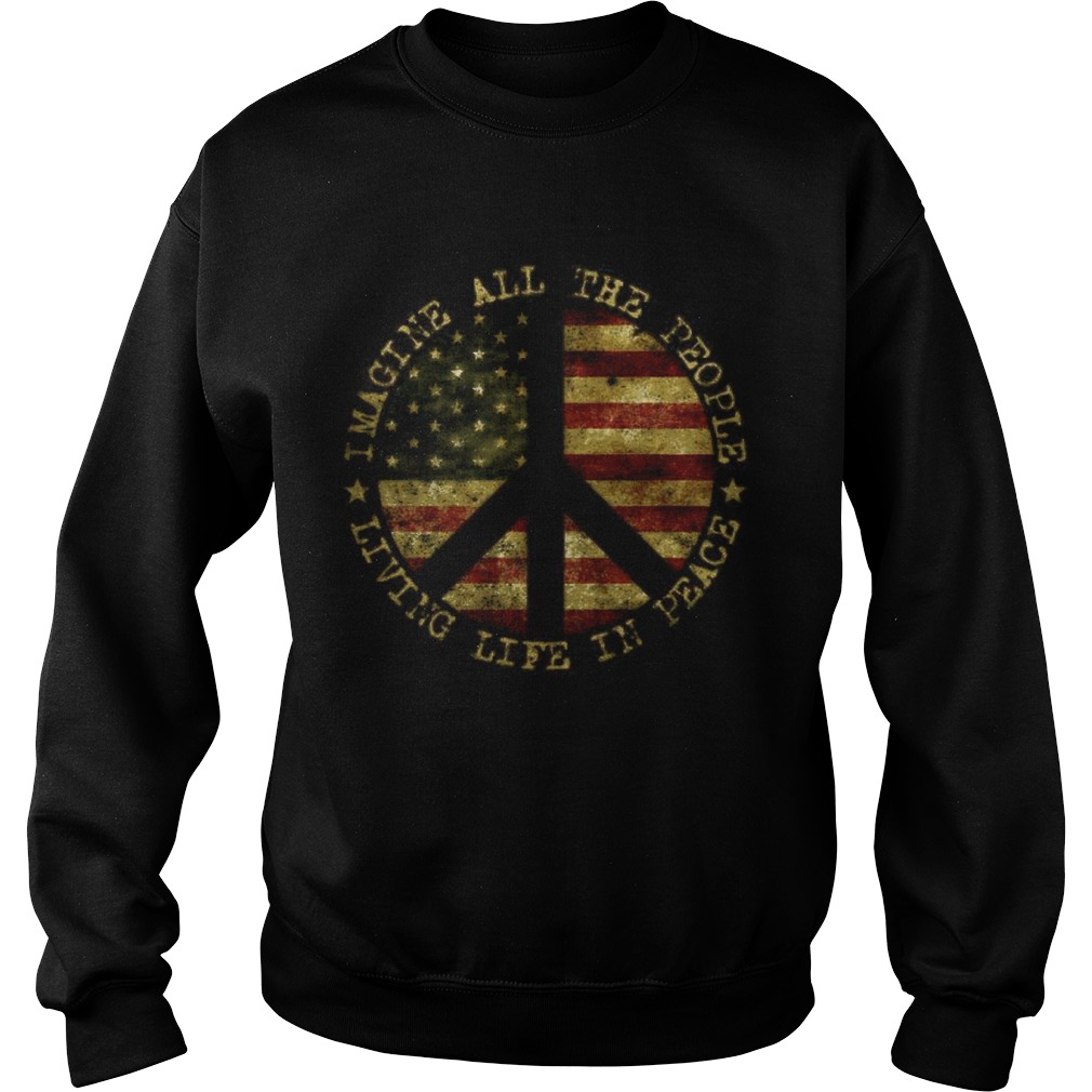 American flag Imagine all people living life in peace Sweatshirt
