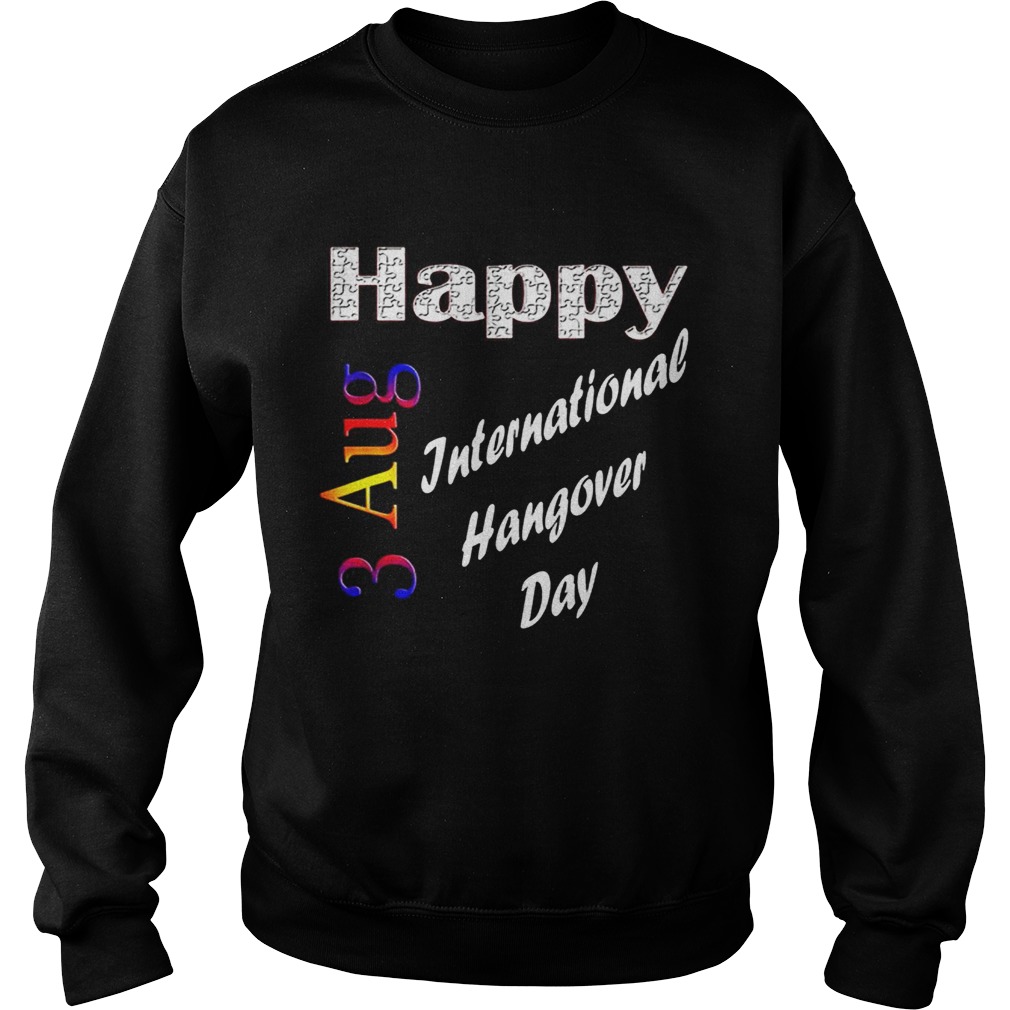 Aug 3rd International Hangover Day Idea Sweatshirt
