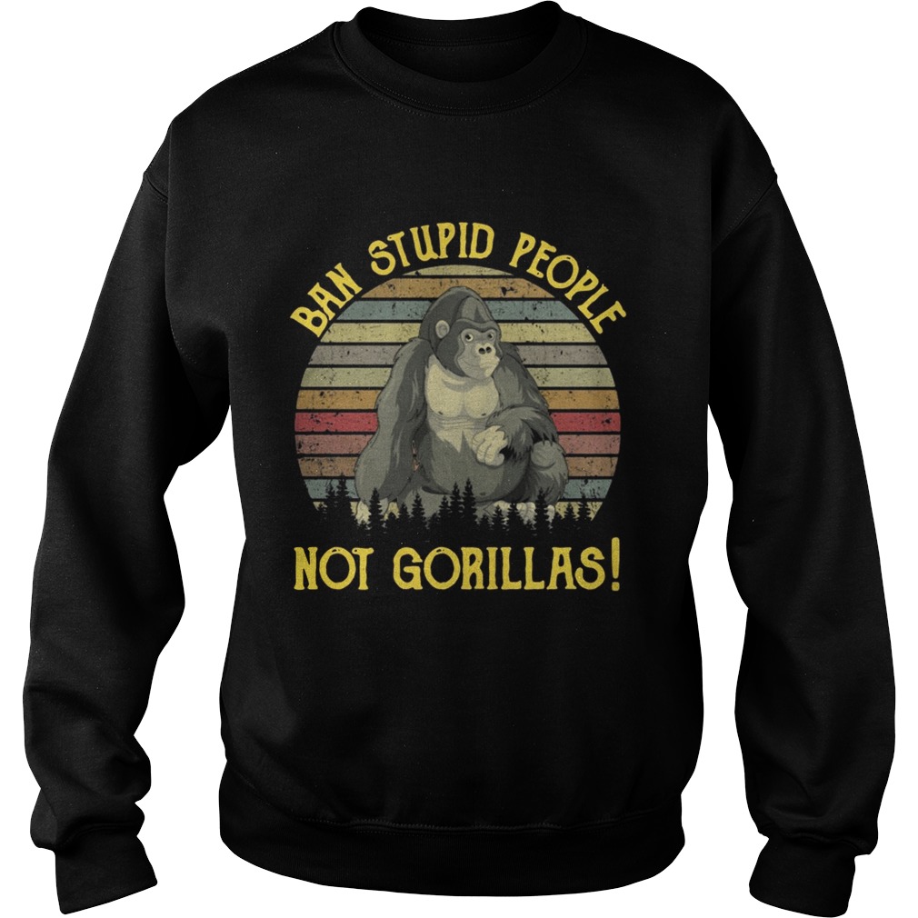 Band stupid people not gorillas retro Sweatshirt