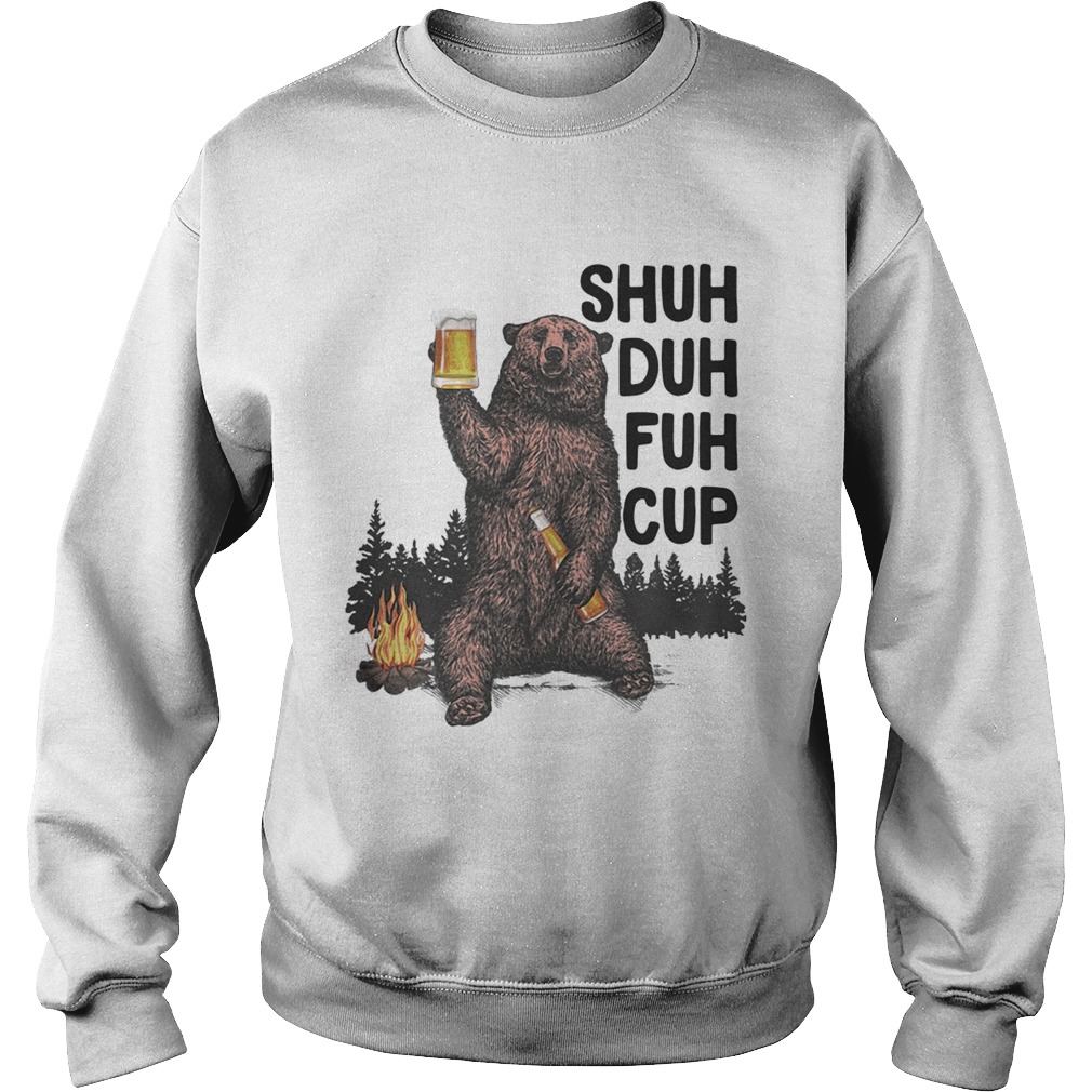 Bear beer shuh duh fuh cup Sweatshirt