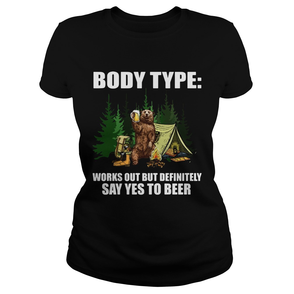 Bear body type works out definitely say yes to beer Classic Ladies