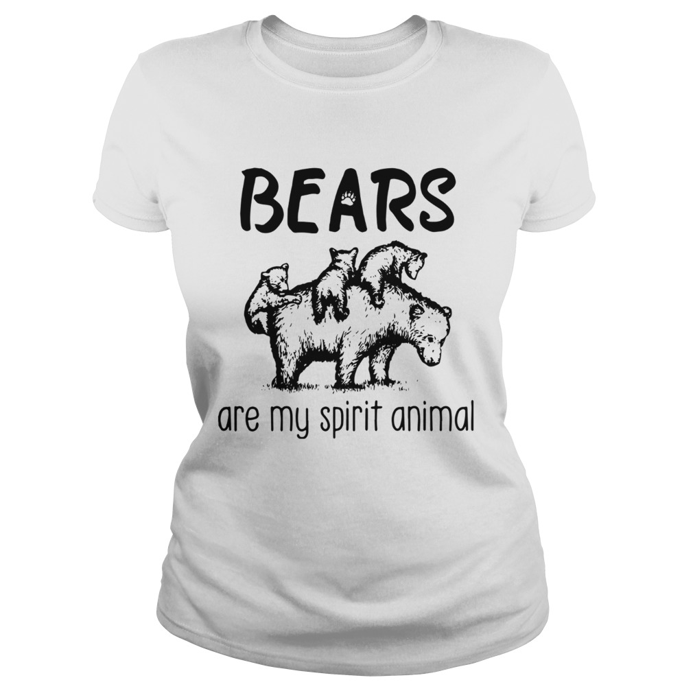 Bears are my spirit animal Classic Ladies