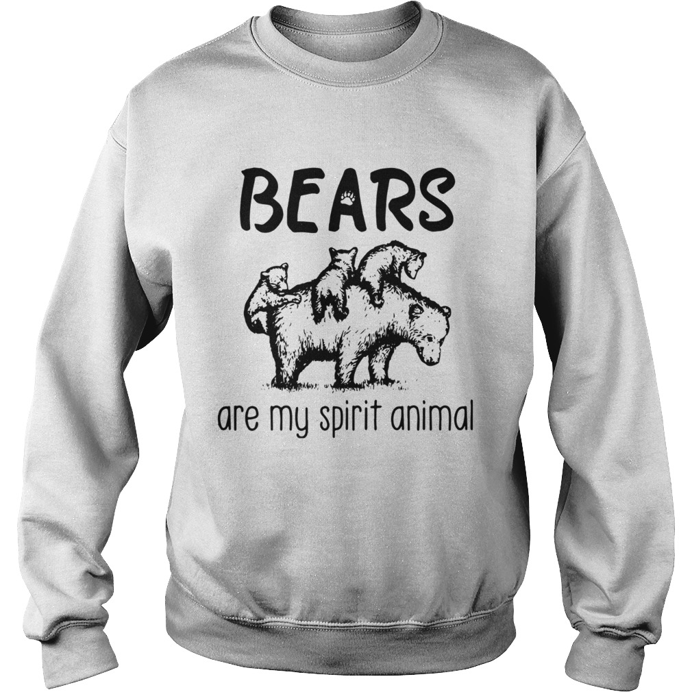 Bears are my spirit animal Sweatshirt