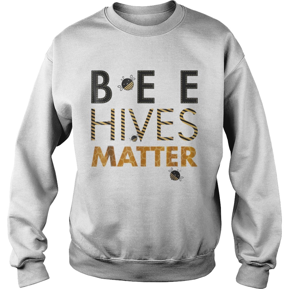 Bee Hives Matter Save The Bees Sweatshirt