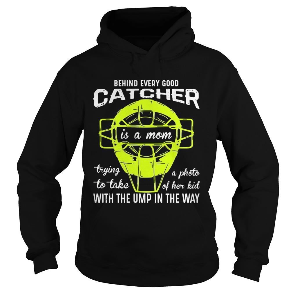 Behind every good catcher is a mom with the ump in the way Hoodie