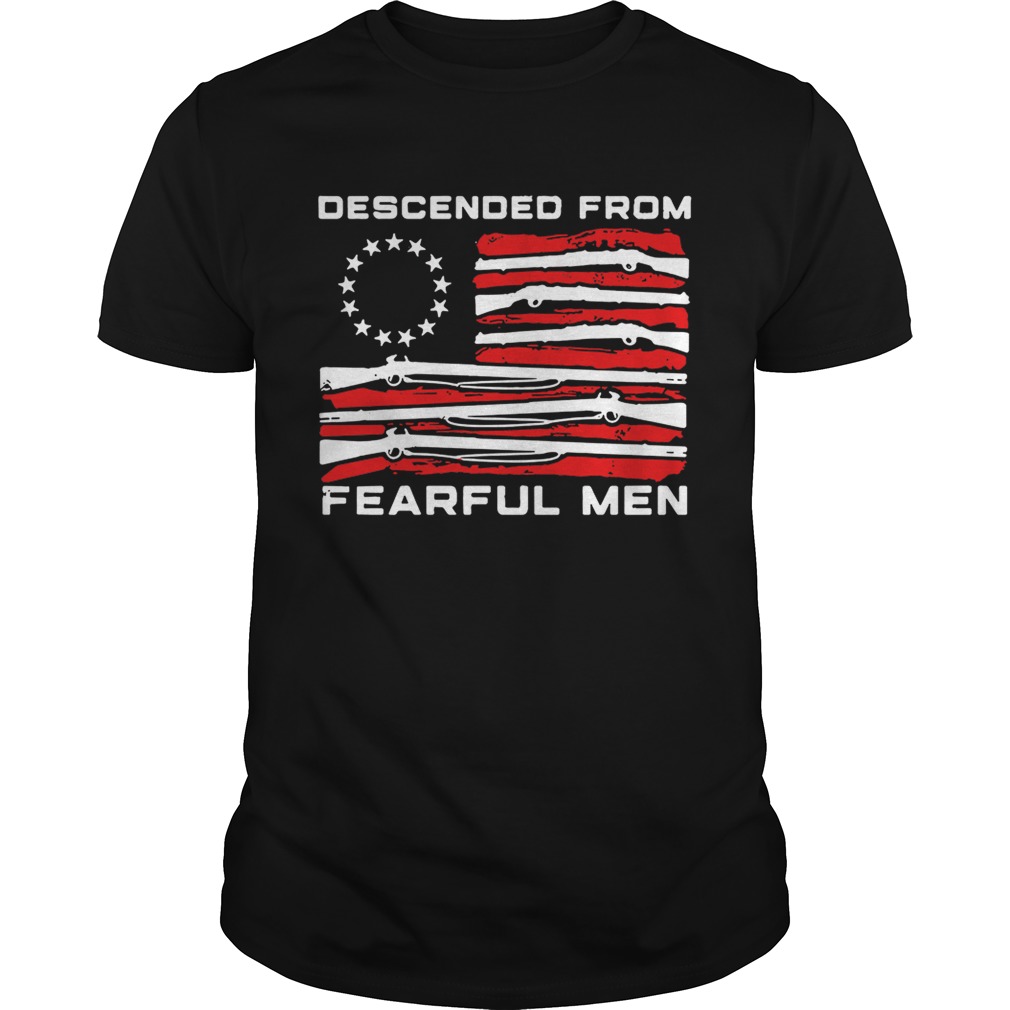 Betsy Ross flag descended from fearful men shirt