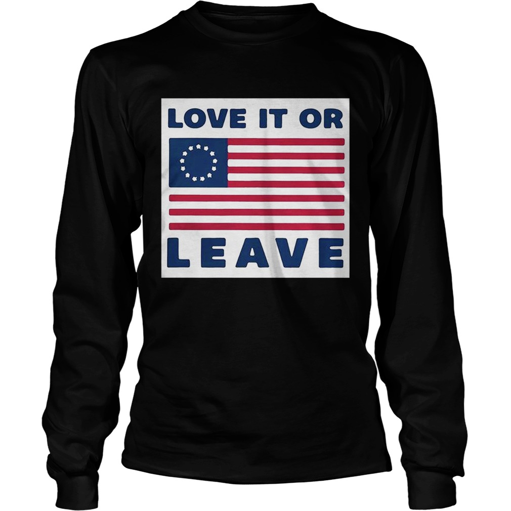 Betsy Ross flag love it or leave LongSleeve