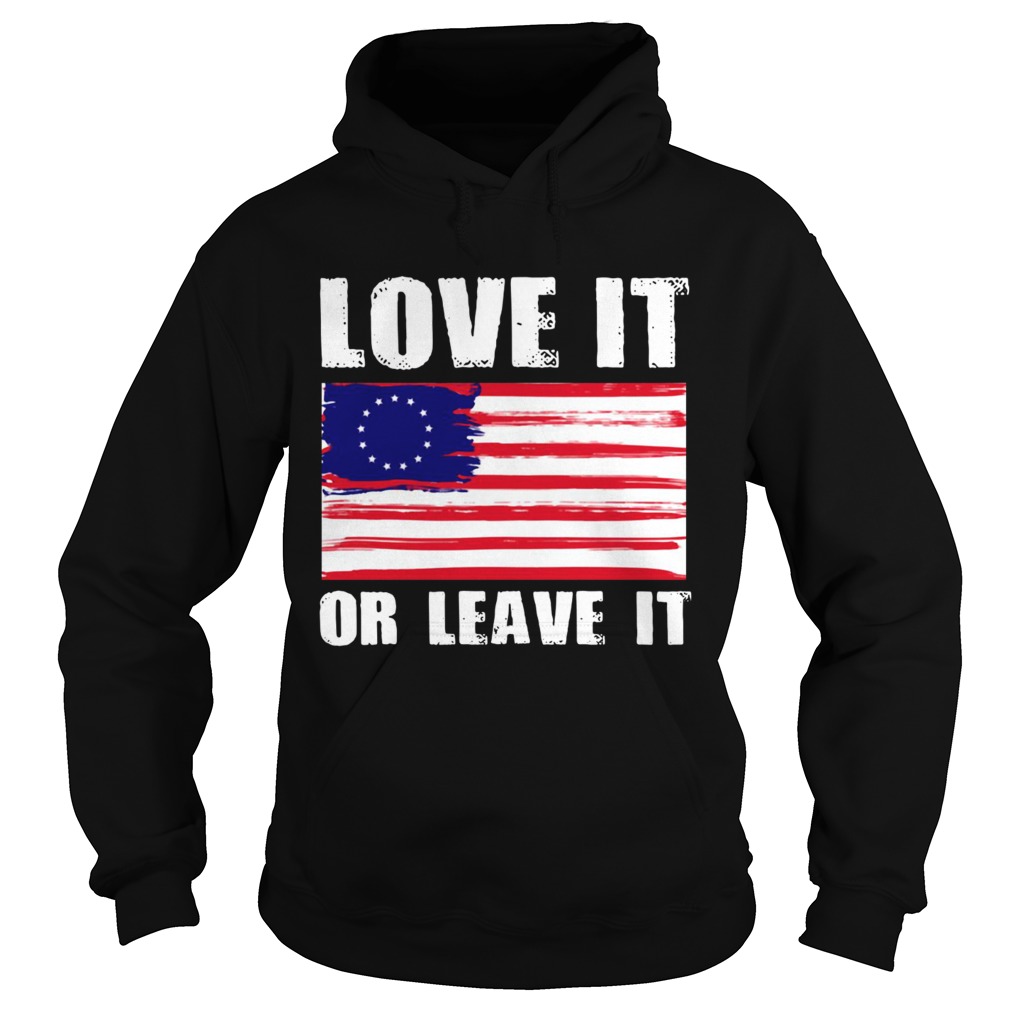 Betsy Ross flag with 13 stars love it or leave it Hoodie