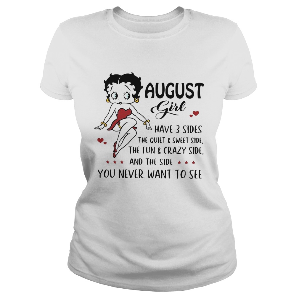 Betty Boop August girl I have 3 sides quiet sweet side the side you never want to see Classic Ladies