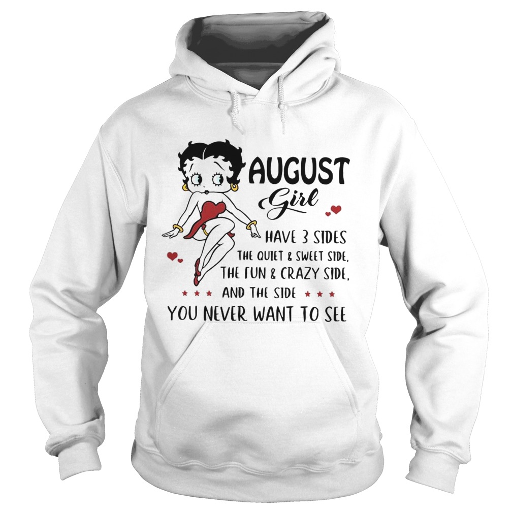 Betty Boop August girl I have 3 sides quiet sweet side the side you never want to see Hoodie