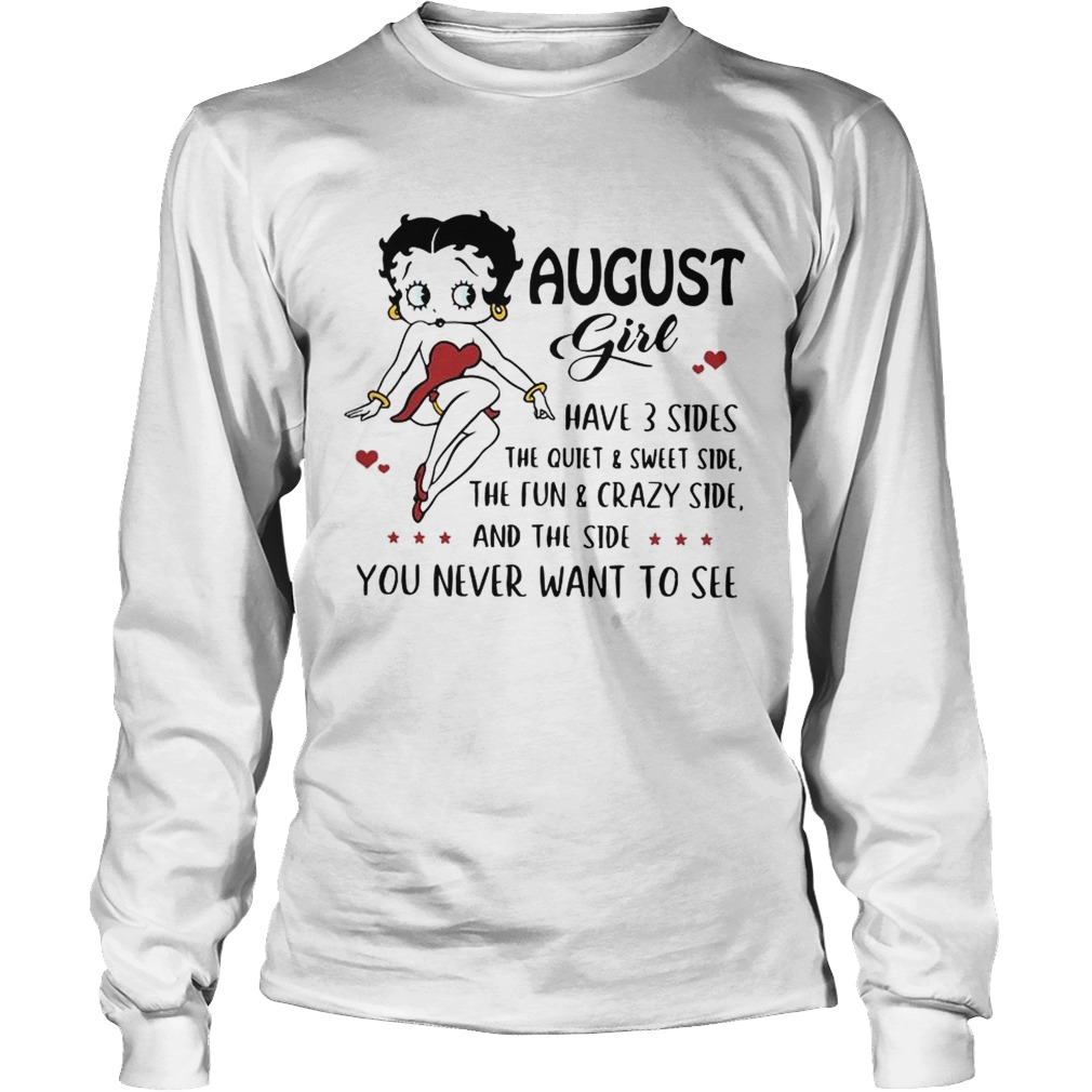 Betty Boop August girl I have 3 sides quiet sweet side the side you never want to see LongSleeve