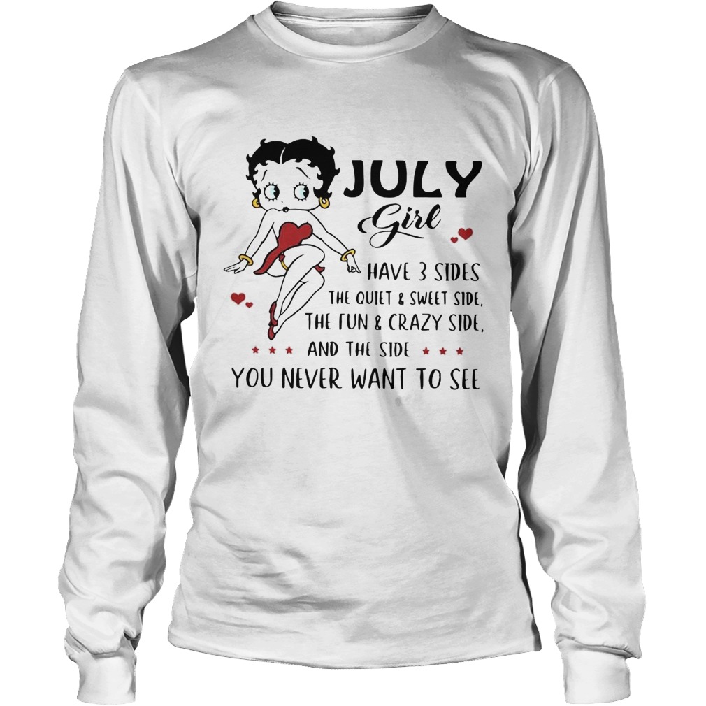 Betty Boop July girl I have 3 sides quiet sweet side the side you never want to see LongSleeve