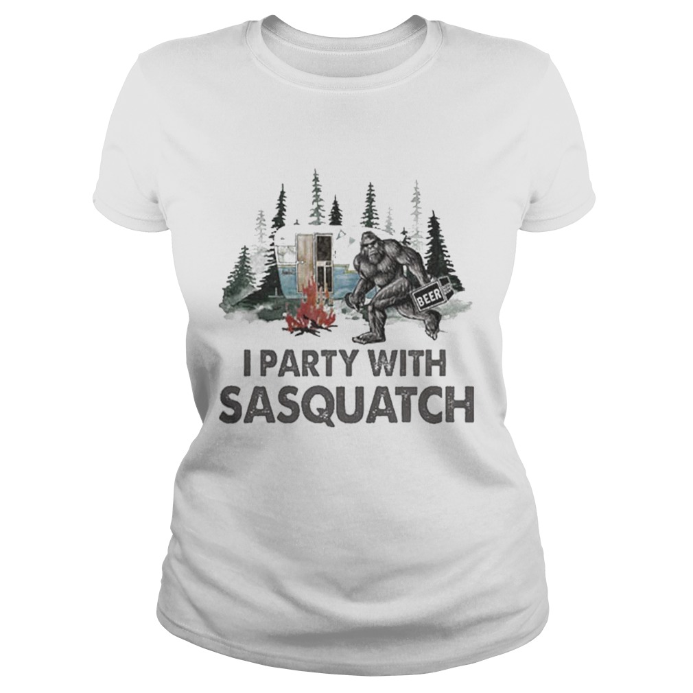 Bigfoot i party with sasquatch camping Classic Ladies