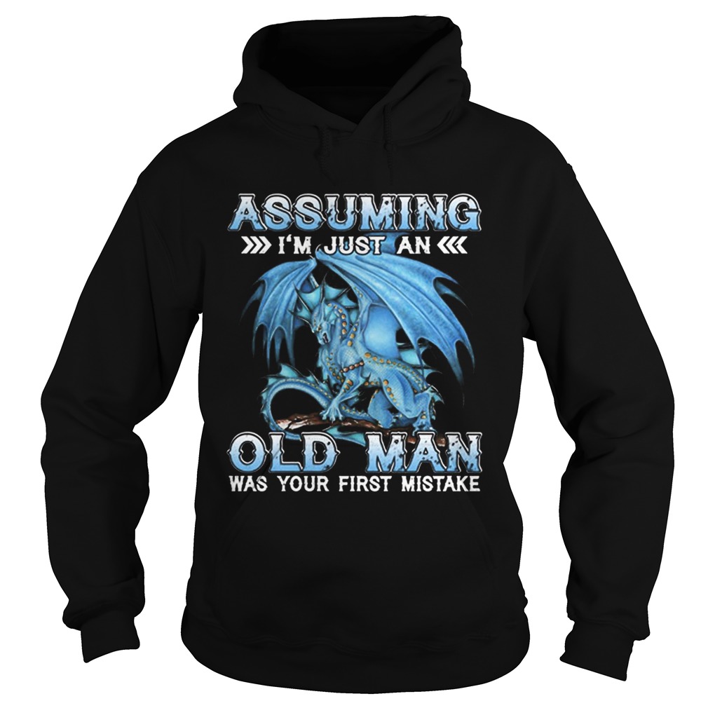 Blue dragon Assuming im just an old man was your first mistake Hoodie