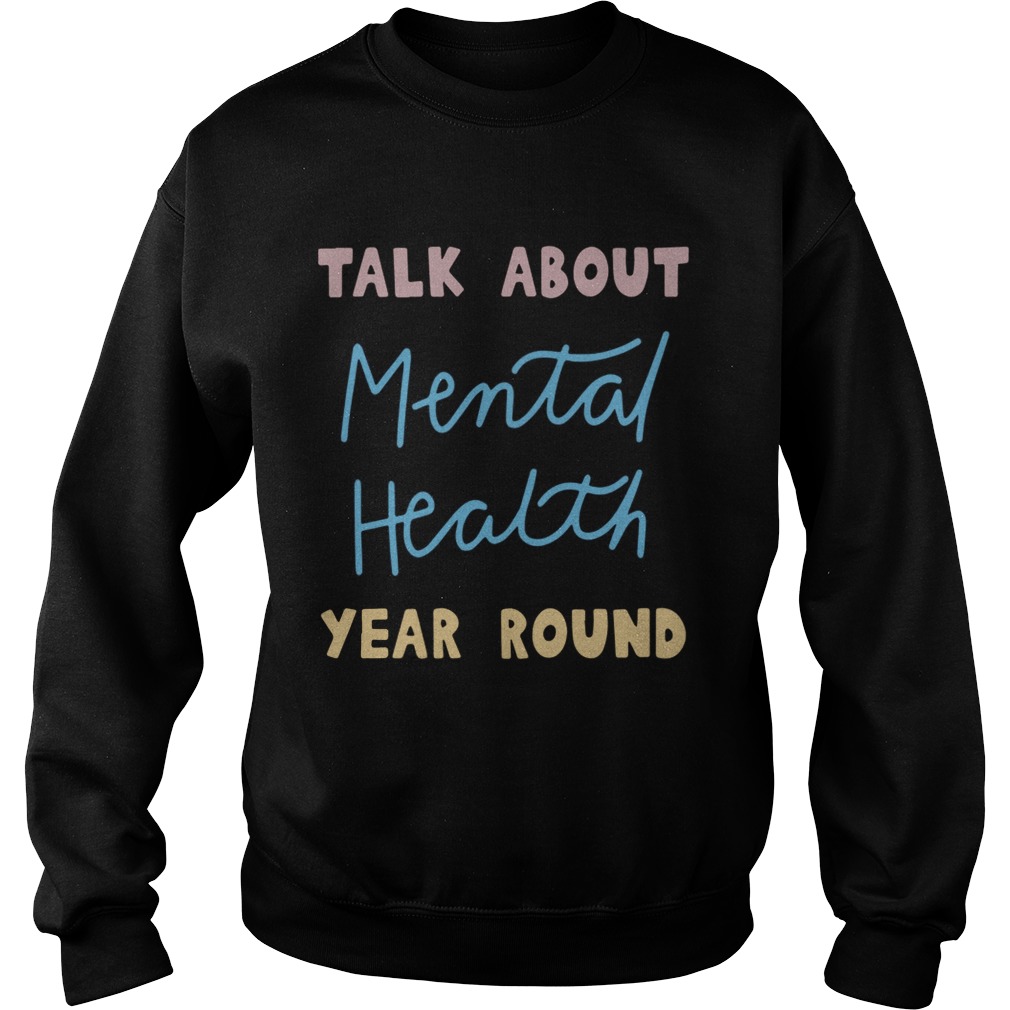 Buddy Project Talk About Mental Health Year Round Shirt Sweatshirt