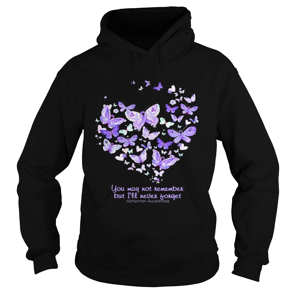 Butterfly You may not remember but ill never forget Alzheimer Awareness Hoodie