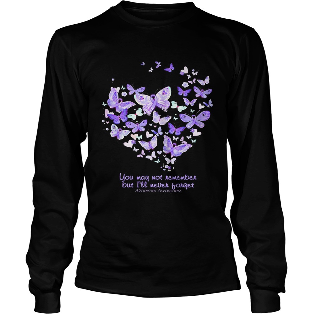 Butterfly You may not remember but ill never forget Alzheimer Awareness LongSleeve