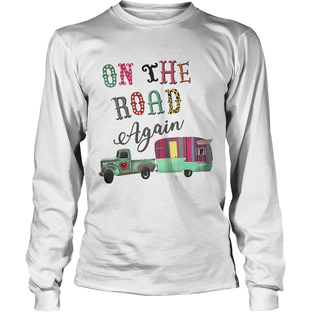 Camping on the road again LongSleeve