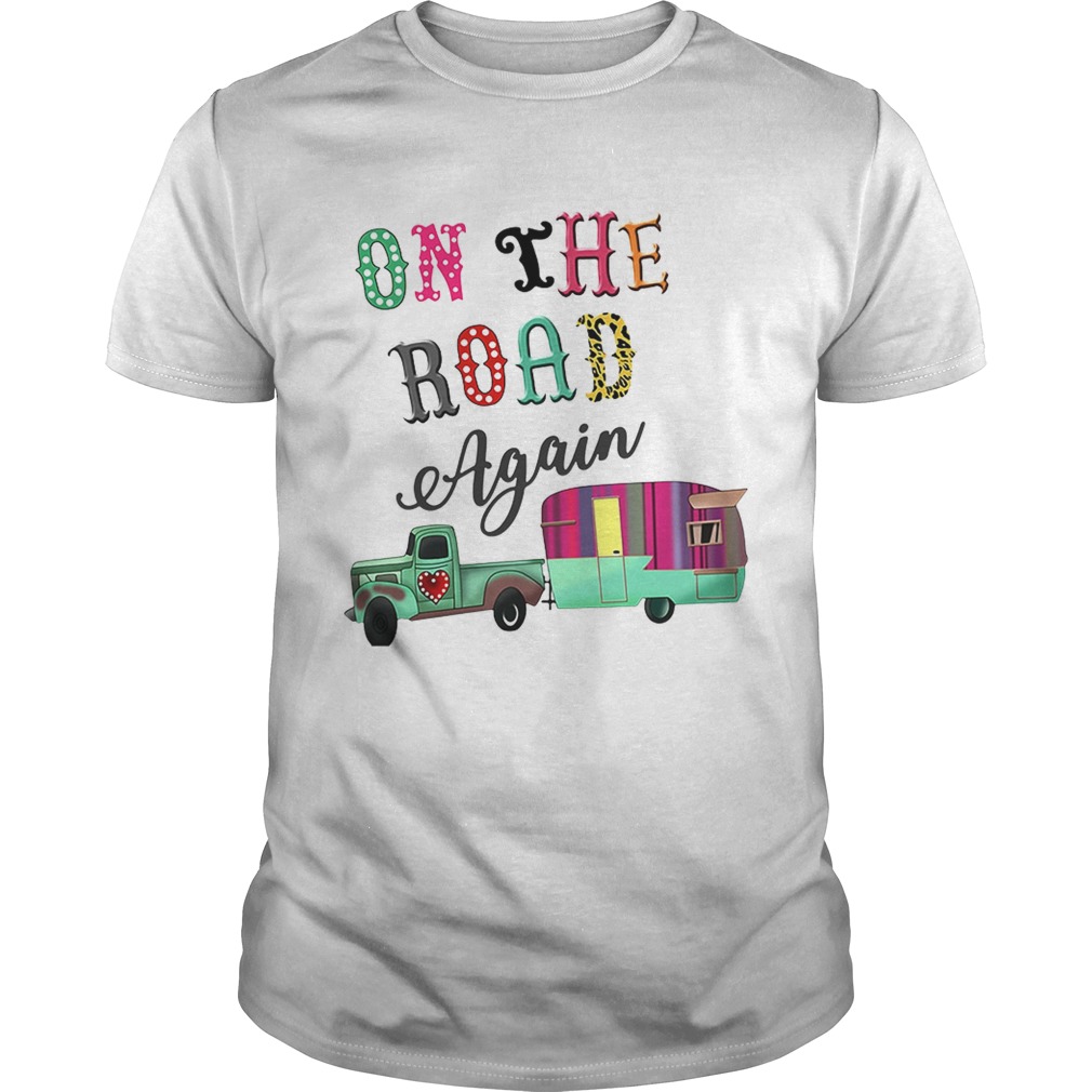 Camping on the road again shirt
