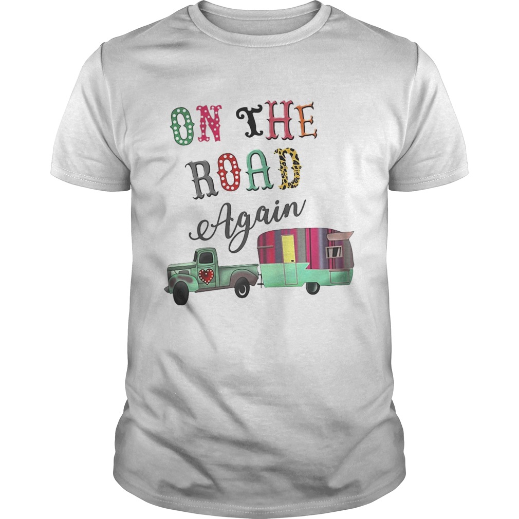 Camping on the road again shirt
