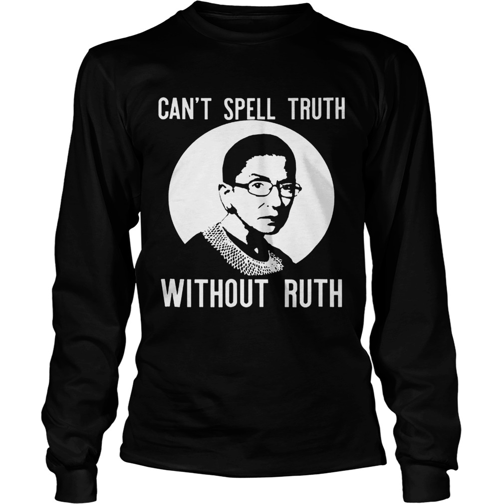 Cant Spell Truth Without Ruth Bader Ginsburg Feminist LongSleeve