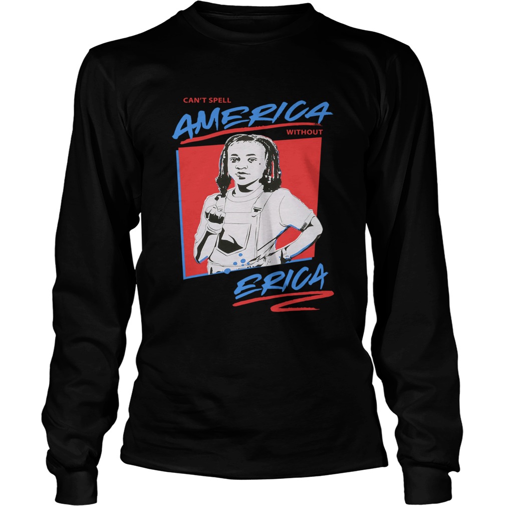 Cant spell america without erica Stranger Things LongSleeve