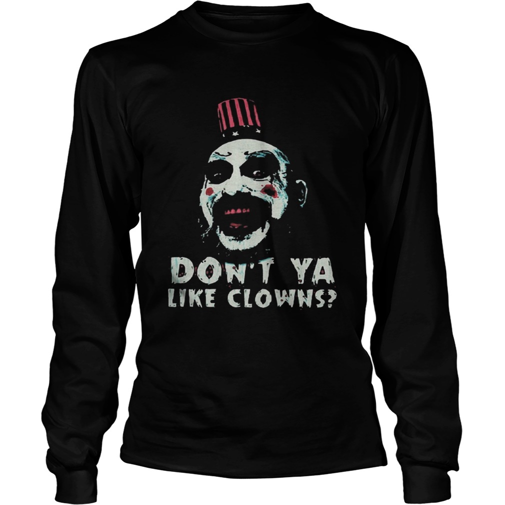 Captain Spaulding Dont Ya Like Clowns Shirt LongSleeve