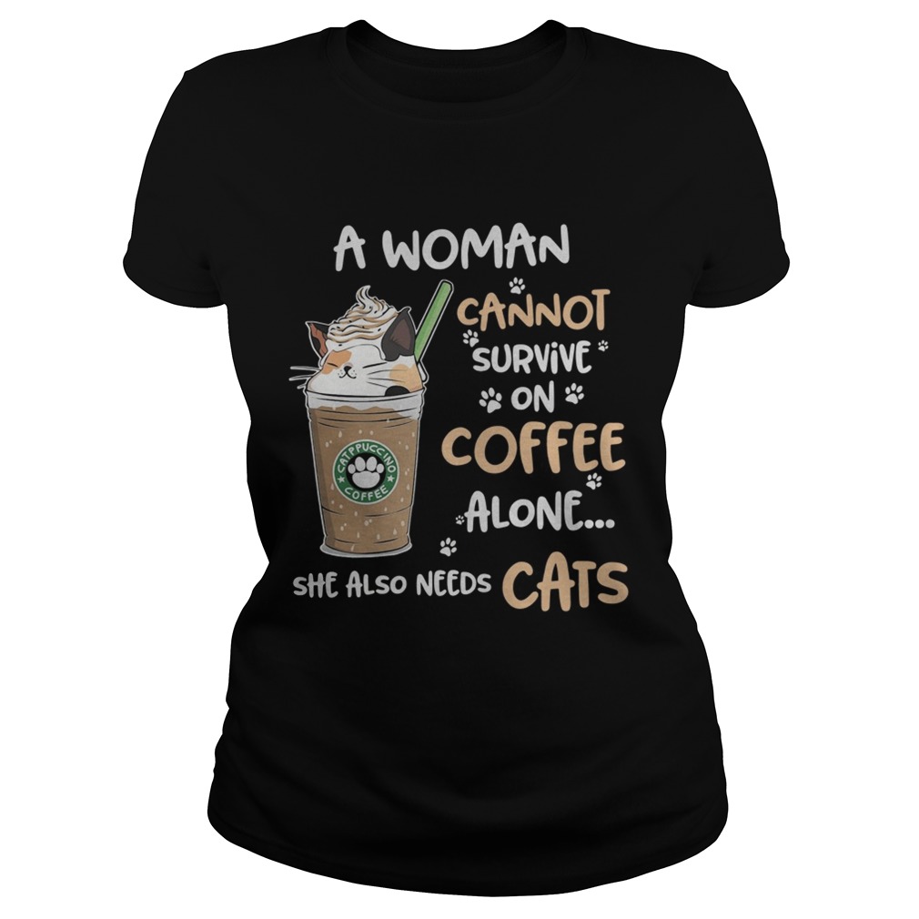 Cats catppouccino coffee a woman cannot survive on coffee alone Classic Ladies