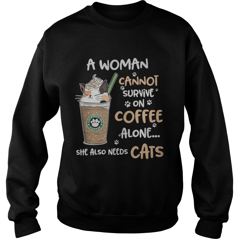 Cats catppouccino coffee a woman cannot survive on coffee alone Sweatshirt