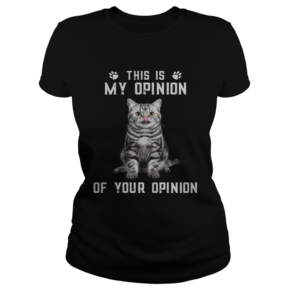Catthis is my opinion of your opinion Classic Ladies
