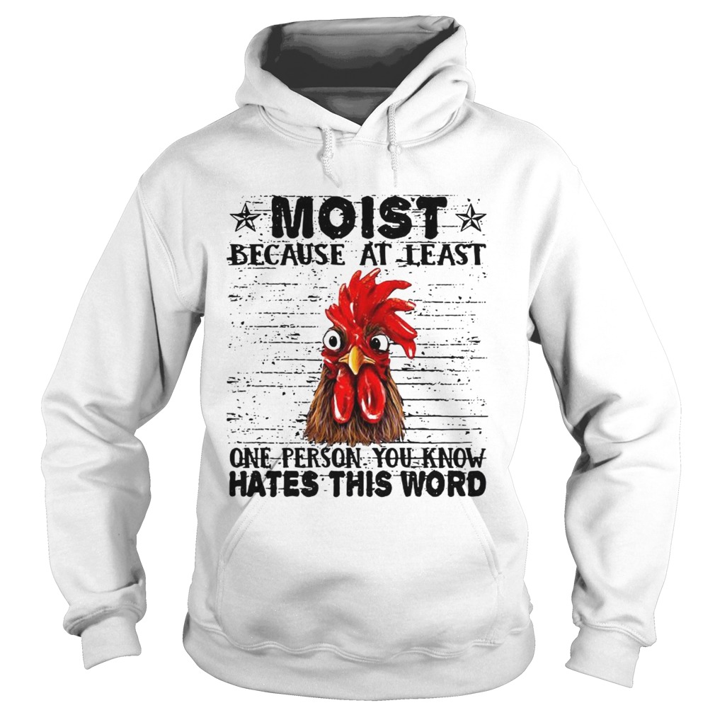 Chicken Hei Hei moist because at least one person you know hates this word Hoodie