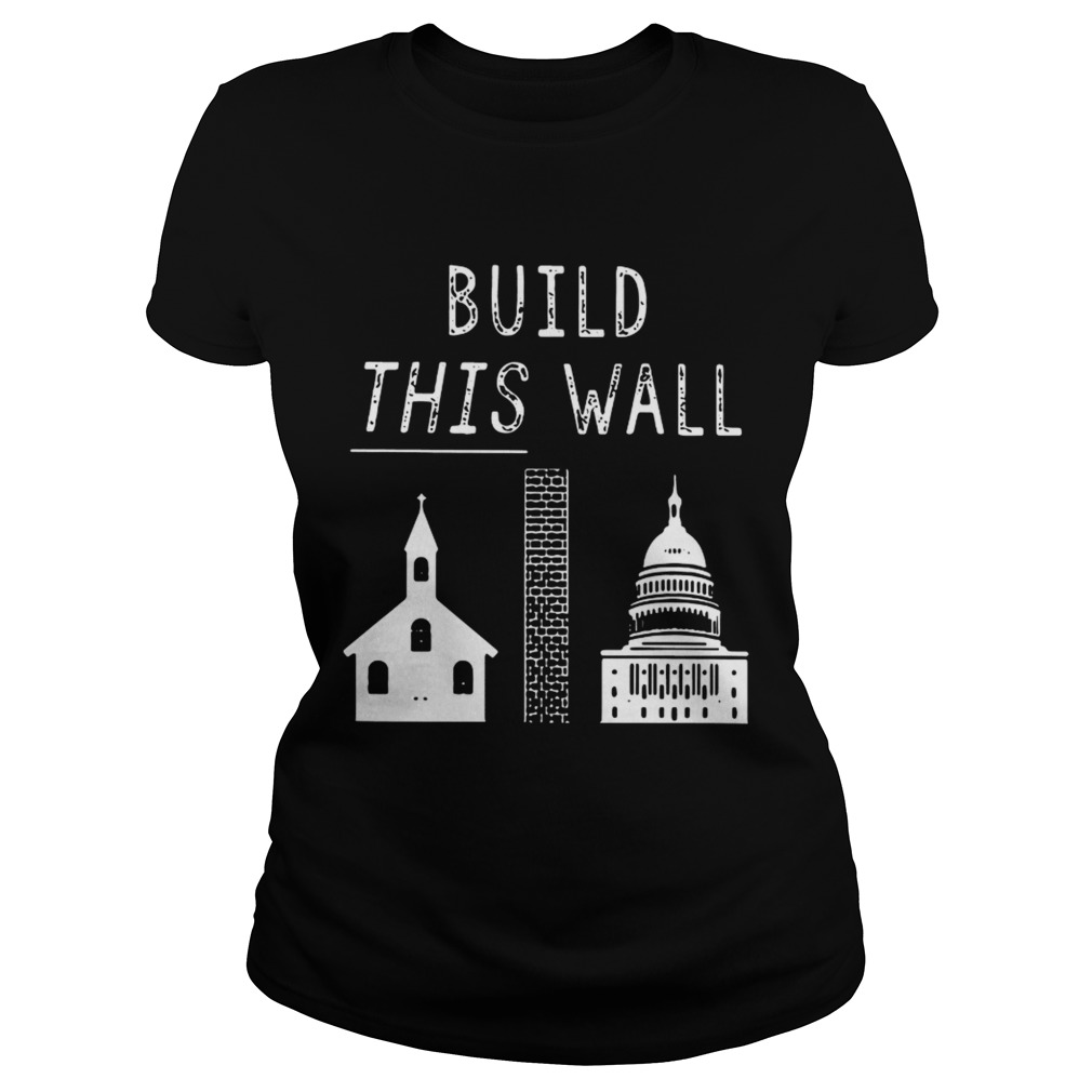 Church and state build this wall Classic Ladies