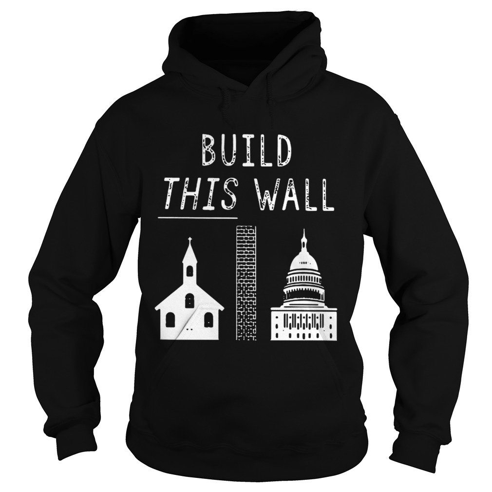 Church and state build this wall Hoodie