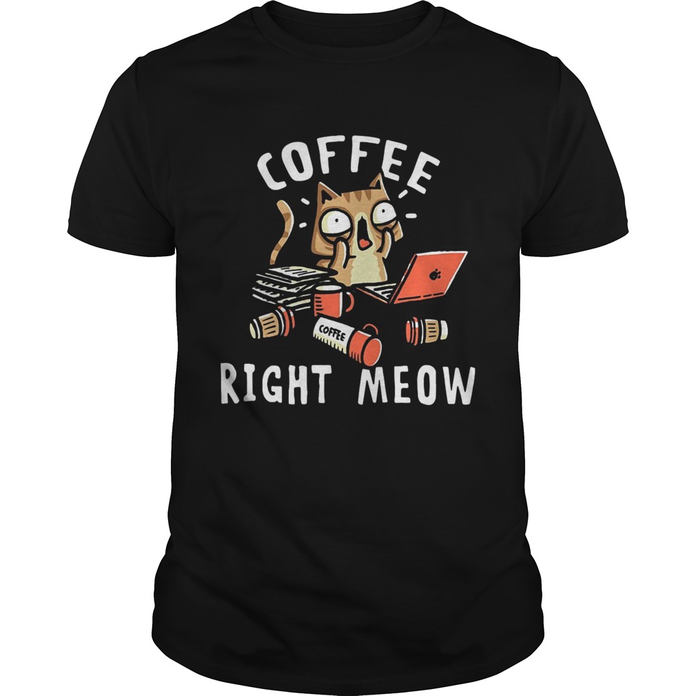 Coffee right meow Unisex