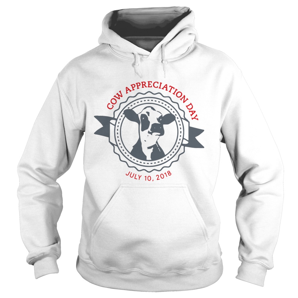 Cow Appreciation Day July 10 2018 Hoodie