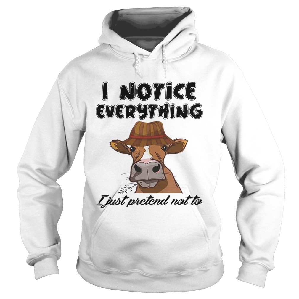 Cow I notice everything I just pretend not to Hoodie