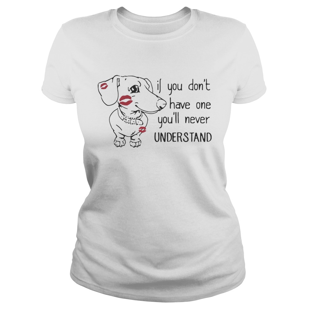 Dachshund if you dont have one youll never understand Classic Ladies
