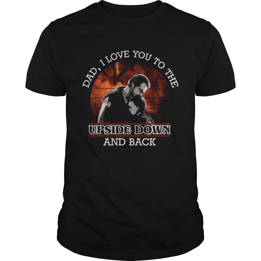 Dad I love you to the upside down and back shirt