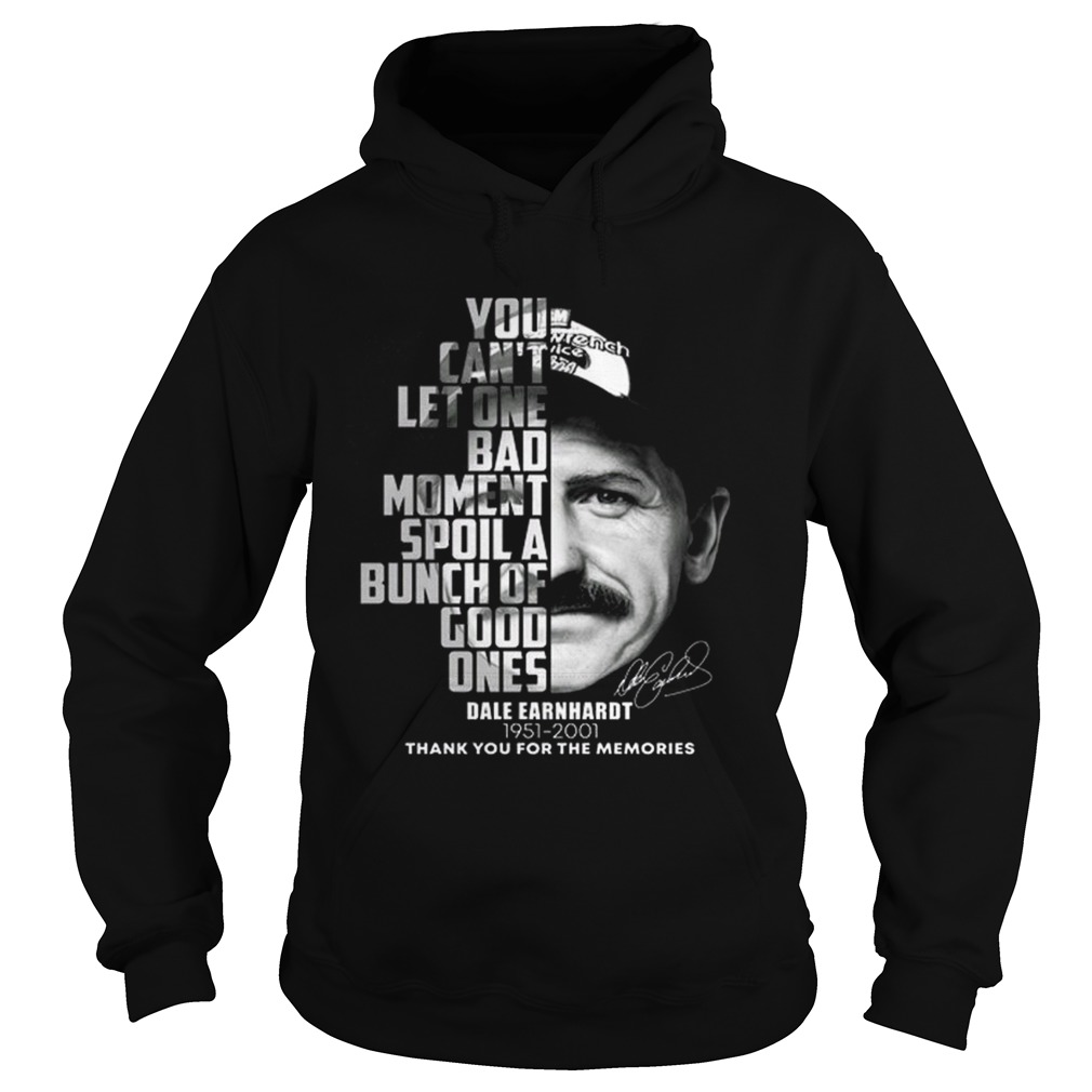 Dale Earnhardt 19512001 You cant let one bad moment spoil Hoodie