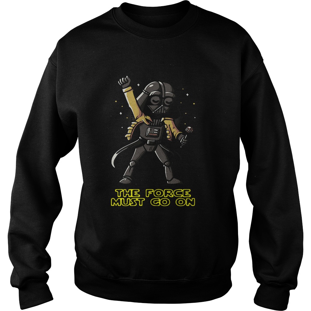 Darth Vader Freddie Mercury the force must go on Sweatshirt