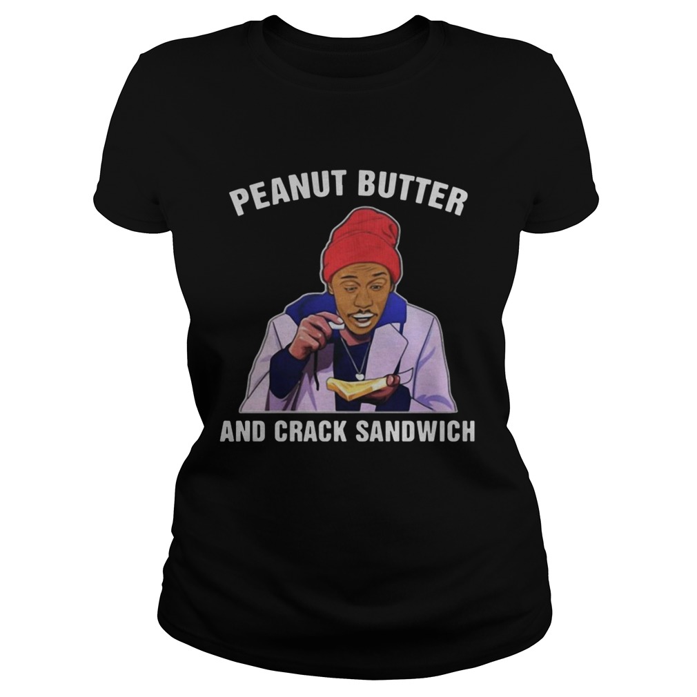 Dave Chappelle Peanut Butter and Crack Sandwich Classic Ladies