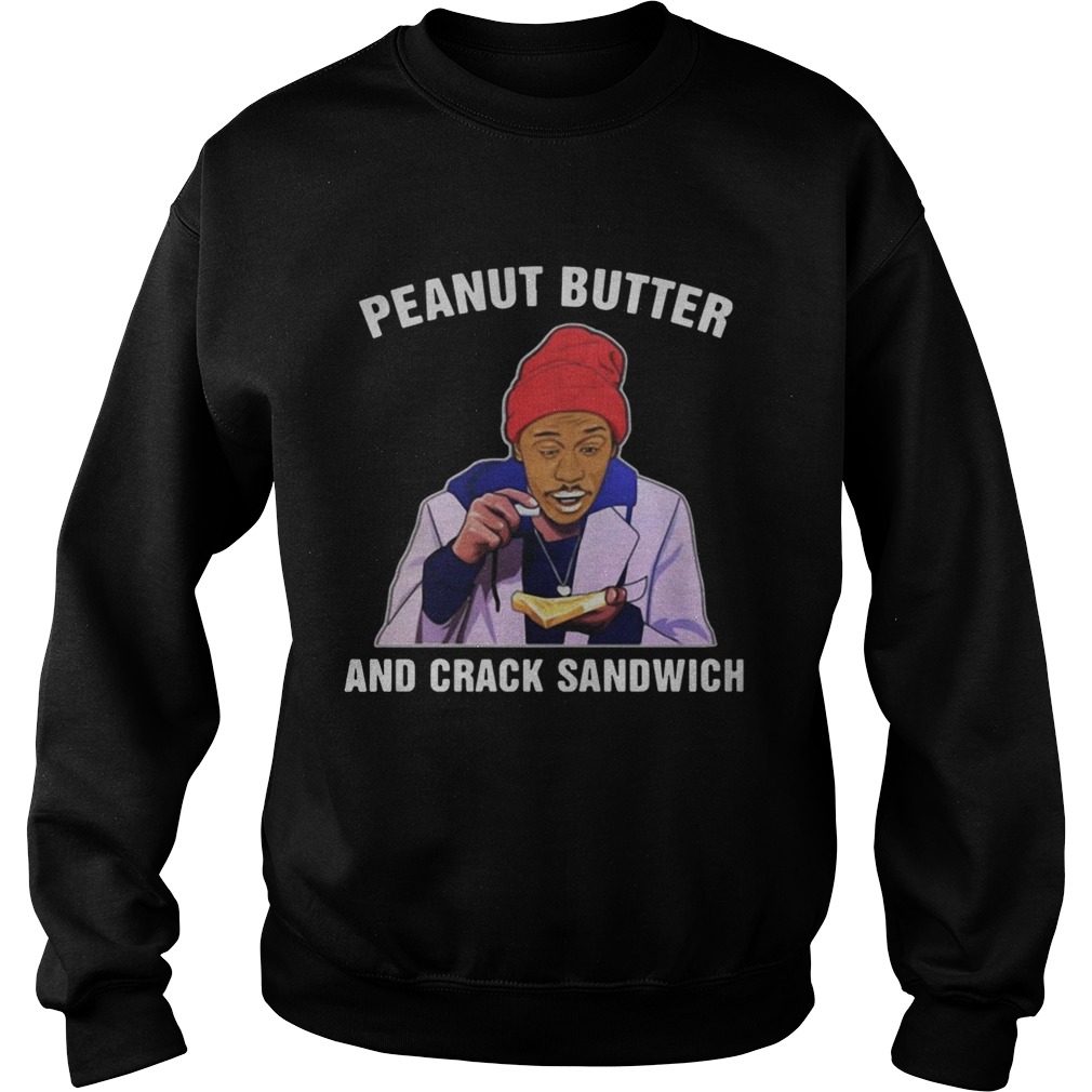 Dave Chappelle Peanut Butter and Crack Sandwich Sweatshirt