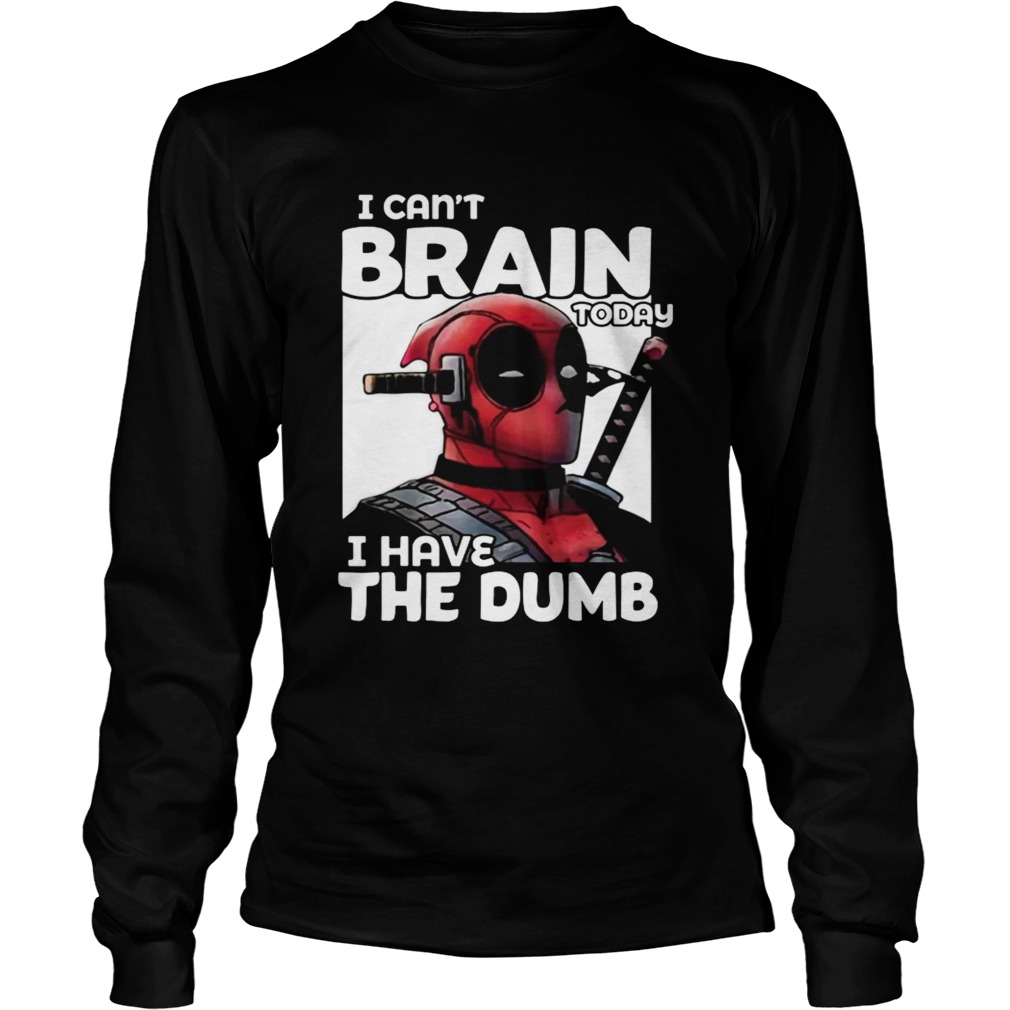 Deadpool I cant brain today I have the dumb LongSleeve