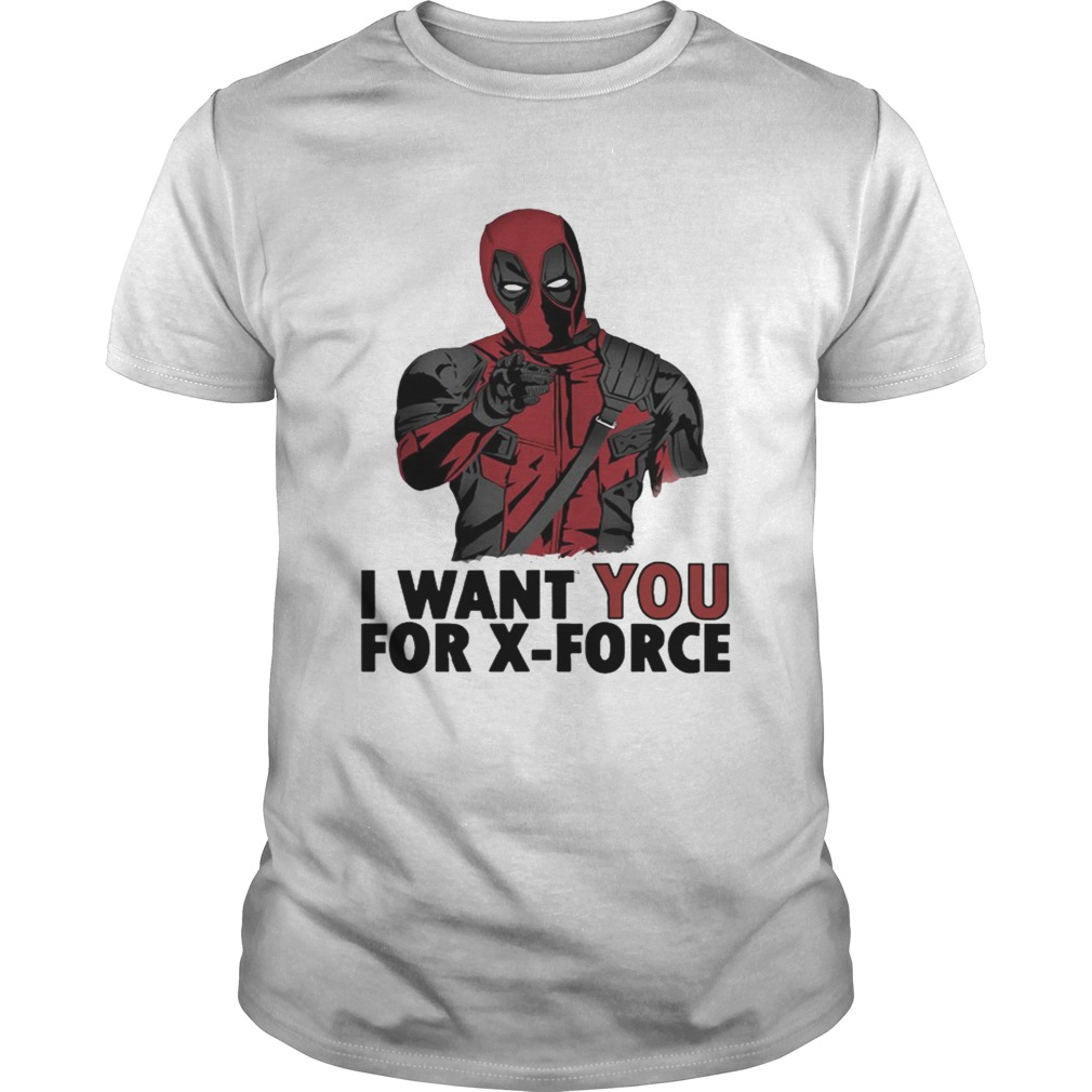 Deadpool I want you for Xforce shirt